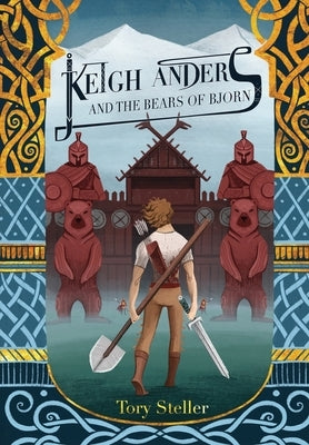 Keigh Anders and the Bears of Bjorn by Steller, Tory