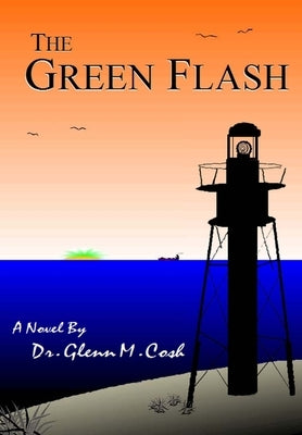 The Green Flash by Cosh, Glenn M.