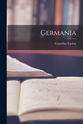 Germania by Tacitus, Cornelius