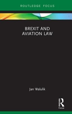 Brexit and Aviation Law by Walulik, Jan