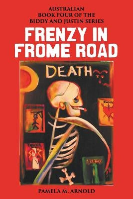 Frenzy in Frome Road: Book Four of the Biddy and Justin Series by Arnold, Pamela M.