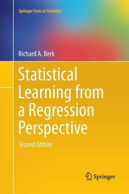 Statistical Learning from a Regression Perspective by Berk, Richard a.