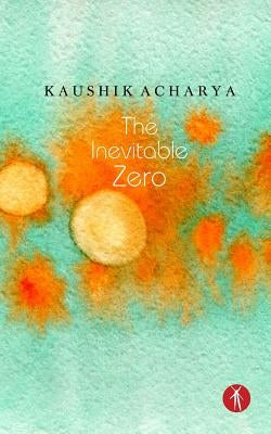 The Inevitable Zero by Acharya, Kaushik