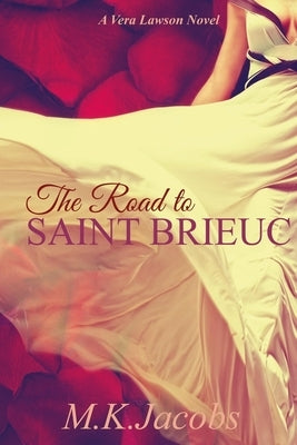 The Road to Saint Brieuc by Jacobs, M. K.