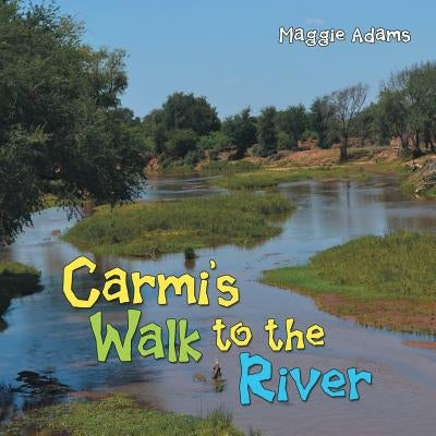 Carmi'S Walk to the River by Adams, Maggie