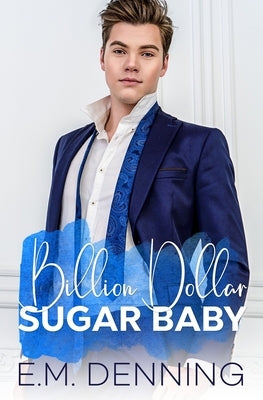 Billion Dollar Sugar Baby by Denning, E. M.