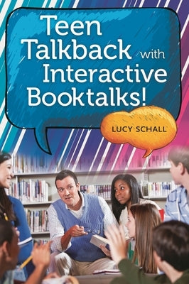 Teen Talkback with Interactive Booktalks! by Schall, Lucy