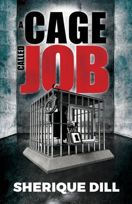 A cage called Job by Dill, Sherique