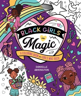Black Girls Are Magic: A Coloring Book for Girls Who Rock by Arrington, Danielle
