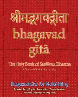 Bhagavad Gita for Note-taking: Holy Book of Hindus with Sanskrit Text, English Translation/Transliteration & Dotted-Lined-Margin for Taking Notes by Sushma