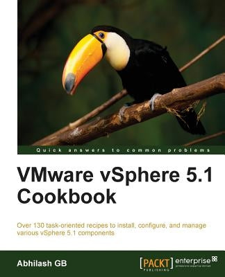 Vmware Vsphere 5.1 Cookbook by Abhilash, Gb