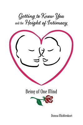 Getting to Know You and the Height of Intimacy by Muhlenkort, Donna
