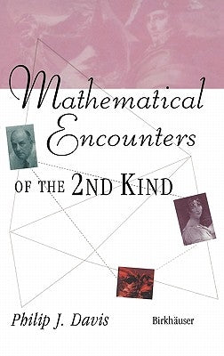 Mathematical Encounters of the Second Kind by Davis, Philip J.