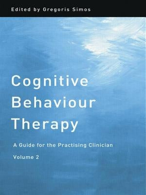 Cognitive Behaviour Therapy: A Guide for the Practising Clinician, Volume 2 by Simos, Gregoris
