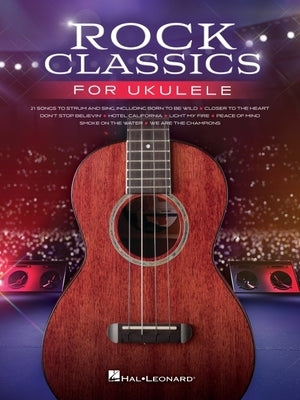 Rock Classics for Ukulele: 21 Songs Arranged with Melody, Lyrics and Chord Diagrams by Hal Leonard Corp