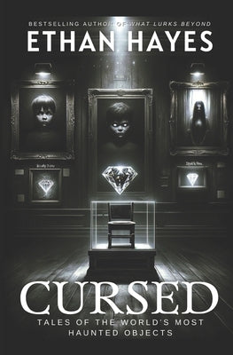 Cursed: Tales of the World's Most Haunted Objects by Hayes, Ethan