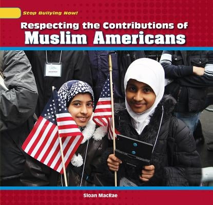 Respecting the Contributions of Muslim Americans by MacRae, Sloan