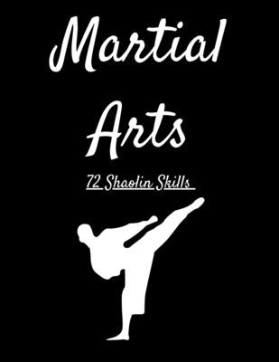 Martial Arts: 72 Shaolin Skills by Mak, Dim