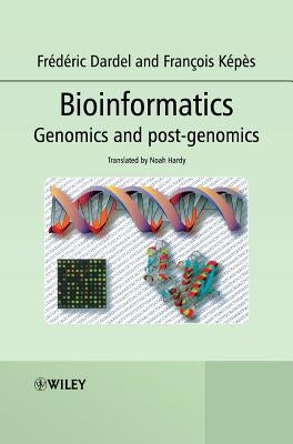 Bioinformatics: Genomics and Post-Genomics by Dardel, Frédéric