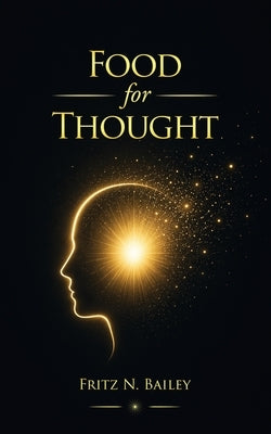 Food For Thought by Bailey, Fritz N.