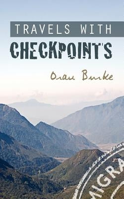 Travels with Checkpoints by Burke, Oran