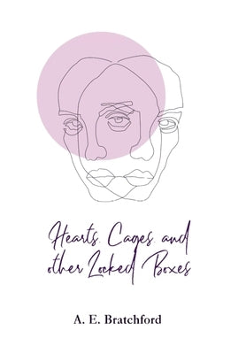 Hearts, Cages, and other Locked Boxes by Bratchford, A. E.
