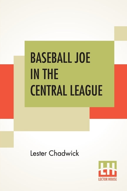 Baseball Joe In The Central League: Or Making Good As A Professional Pitcher by Chadwick, Lester