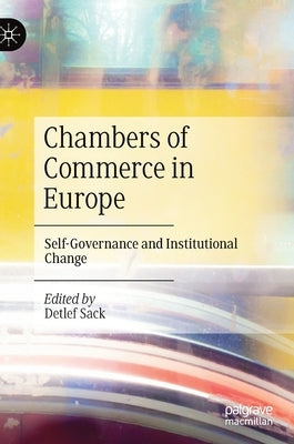 Chambers of Commerce in Europe: Self-Governance and Institutional Change by Sack, Detlef