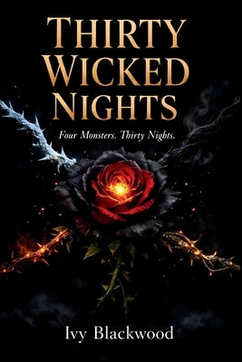 Thirty Wicked Nights: Four Monsters. Thirty Nights. A Dark Why Choose Paranormal Romance by Blackwood, Ivy
