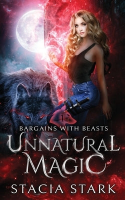 Unnatural Magic: A Paranormal Urban Fantasy Romance by Stark, Stacia