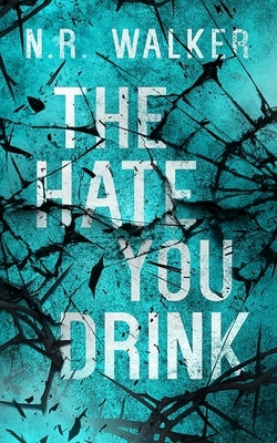 The Hate You Drink - Alternative Cover by Walker, N. R.