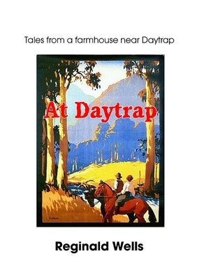 At Daytrap: Tales from a farmhouse at Daytrap by Wells, Reginald