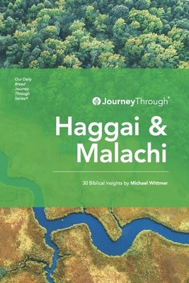 Journey Through Haggai & Malachi: 30 Biblical Insights by Michael Wittmer by Wittmer, Michael