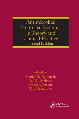 Antimicrobial Pharmacodynamics in Theory and Clinical Practice by Nightingale, Charles H.
