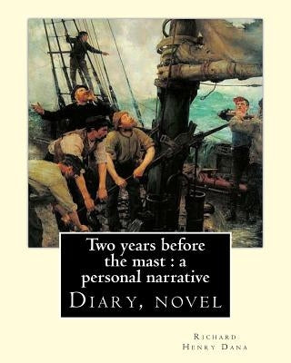 Two years before the mast: a personal narrative Richard Henry Dana, illustrated By: E. Boyd Smith(1860-1943): Two Years Before the Mast is a memo by Smith, E. Boyd