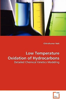 Low Temperature Oxydation of Hydrocarbons by Naik, Chitralkumar