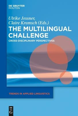 The Multilingual Challenge: Cross-Disciplinary Perspectives by Jessner-Schmid, Ulrike