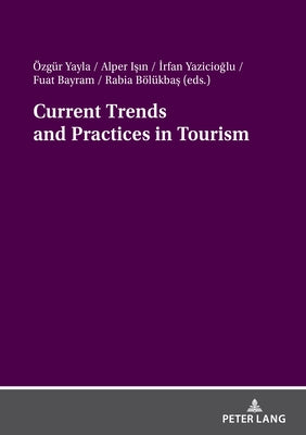 Current Trends and Practices in Tourism by Yayla, Özgür