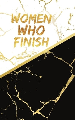 Women Who Finish - The Focus Notebook by Young, Robynann
