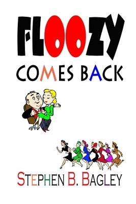 Floozy Comes Back by Bagley, Stephen B.