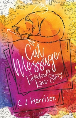 Cat Message: A Lockdown Love Story by Harrison, C. J.