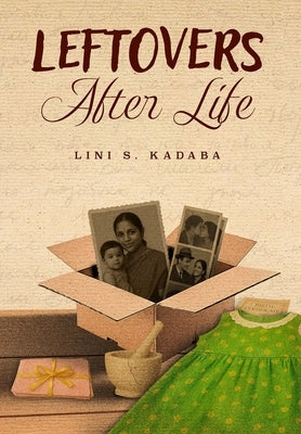 Leftovers After Life by Kadaba, Lini S.