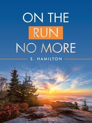 On the Run No More by S Hamilton