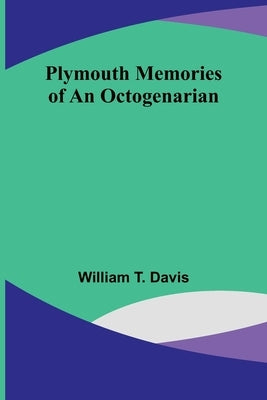 Plymouth memories of an octogenarian by Davis, William T.