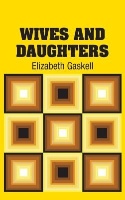 Wives and Daughters by Gaskell, Elizabeth
