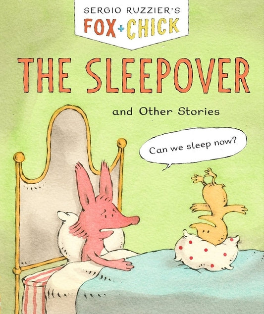 Fox & Chick: The Sleepover: And Other Stories by Ruzzier, Sergio