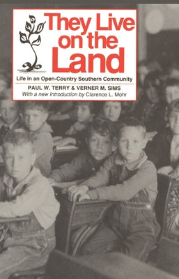 They Live on the Land: Life in an Open Country Southern Community by Terry, Paul W.