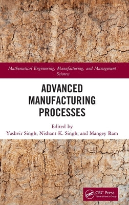 Advanced Manufacturing Processes by Singh, Yashvir