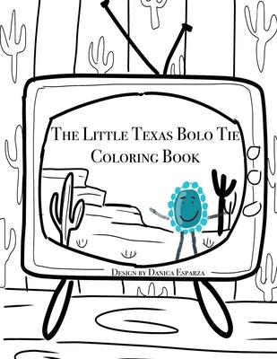 The Little Texas Bolo Tie Coloring Book: Western Coloring Book by Esparza, Danica Kaye