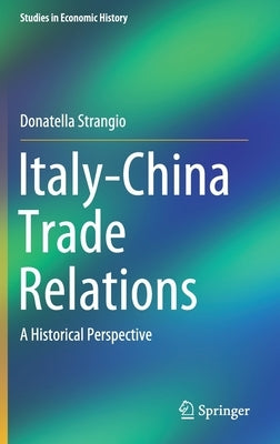 Italy-China Trade Relations: A Historical Perspective by Strangio, Donatella